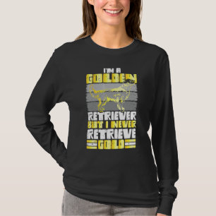 T-shirt Je suis un golden retriever mais je ne récupère ja