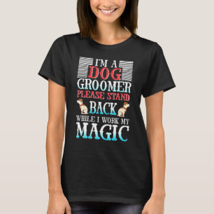 T-shirt Je Suis Un Groomer De Chien S'Il Vous Plaît Reveni