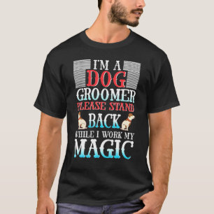 T-shirt Je Suis Un Groomer De Chien S'Il Vous Plaît Reveni