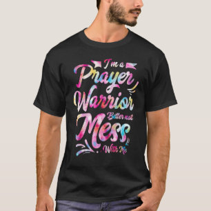 T-shirt Je suis un guerrier de prière Mieux vaut ne pas me