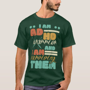 T-shirt Je Suis Un Guerrier Du TDAH Et Je Suis En Train De