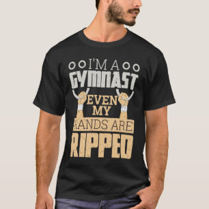 T-shirt Je suis un gymnaste Même mes mains sont arrachées
