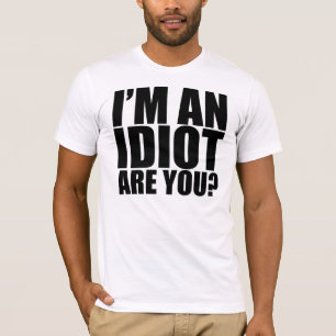 T-shirt Je suis un idiot !