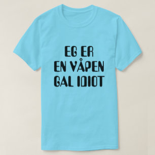 T-shirt Je suis un idiot fou d'arme en bleu norvégien