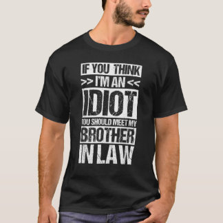 T-SHIRT JE SUIS UN IDIOT QUE VOUS DEVRIEZ RENCONTRER MON F