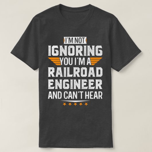 T-shirt Je suis Un ingénieur ferroviaire et Cant Hear Retr (Design devant)