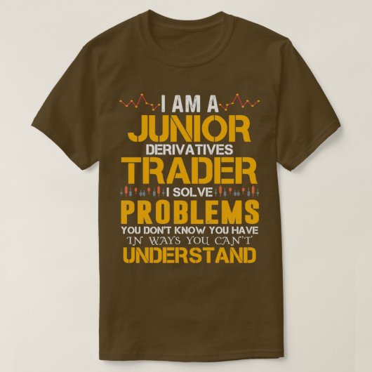 T-shirt Je Suis Un Junior Derivatives Trader Je Résoudre D (Design devant)