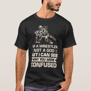 T-shirt Je suis un lutteur pas un Dieu, mais je peux voir