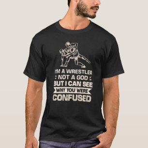T-shirt Je suis un lutteur pas un Dieu, mais je peux voir