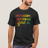 T-shirt Je suis un luxe seulement peu peuvent me payer des (Devant)