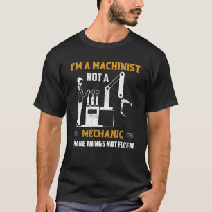 T-shirt Je suis un machiniste et non un mécanicien exploit