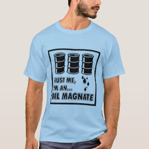 T-shirt Je suis un magnat d'huile
