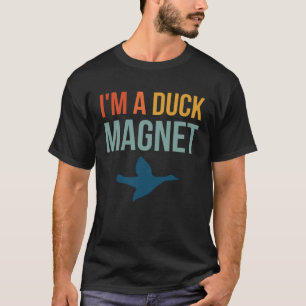 T-shirt Je Suis Un Magnet De Canard Chasse De Canard