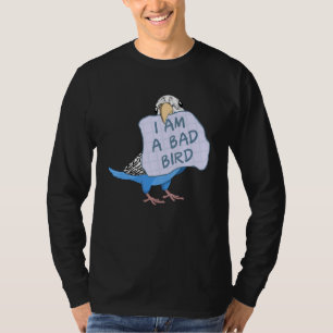 T-shirt Je Suis Un Mauvais Oiseau... J'Ai Bleu Budgie Parr