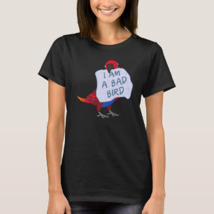 T-shirt Je Suis Un Mauvais Oiseau Je Femme Eclectus Parrot
