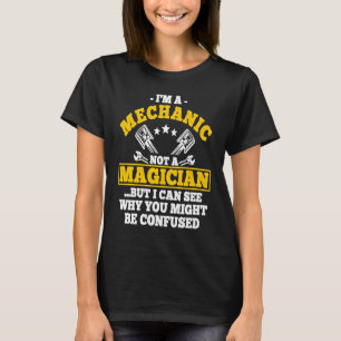 T-shirt Je suis un mécanicien pas un magicien mais je vous
