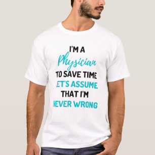 T-shirt Je suis un médecin pour gagner du temps Supposons
