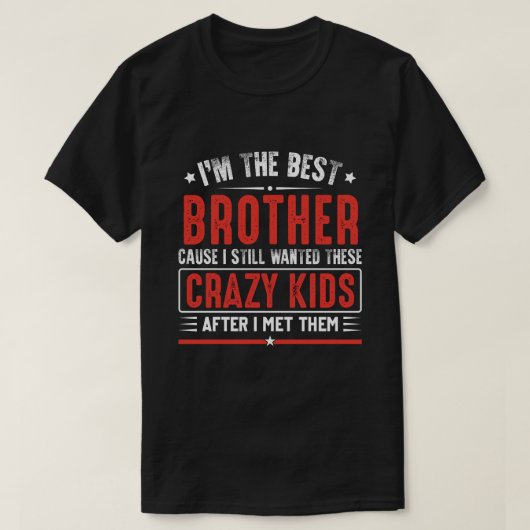 T-shirt Je suis un meilleur FRÈRE parce que je continue à (Design devant)