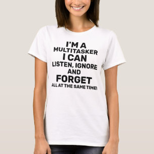 T-shirt Je suis un Multitasker que je peux écouter Ignore 