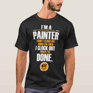 T-shirt Je suis un peintre professionnel Je ne compte pas