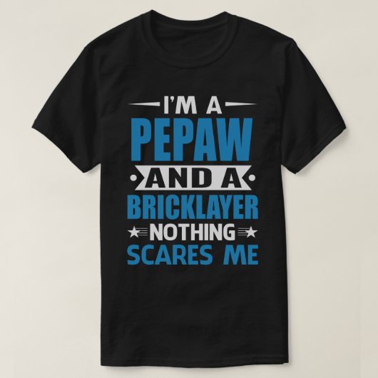 T-shirt Je Suis Un PEPAW Et Un Bricklayer Rien Ne Me Fait (Design devant)