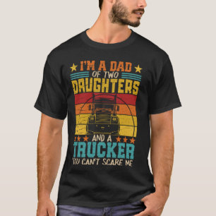 T-shirt je suis un père de deux filles et un camionneur vi