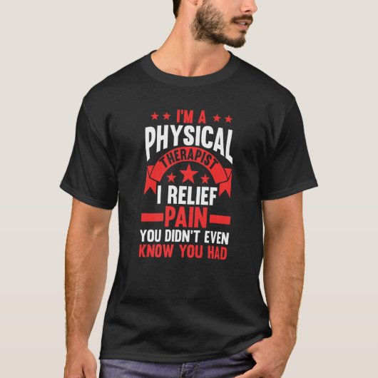 T-shirt Je suis un physiothérapeute Je soulage la douleur  (Devant)