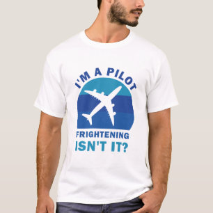 T-shirt Je suis un pilote effrayant, n'est-ce pas drôle pi