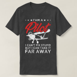 T-shirt Je suis un pilote que je ne peux pas réparer un pi