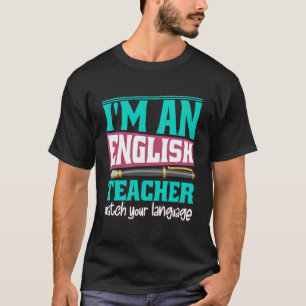 T-shirt Je suis un professeur d'anglais Surveillez votre p