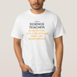 T-shirt Je suis un professeur de Sciences pour épargner le<br><div class="desc">Remise je suis un professeur de Sciences pour épargner le temps,  nous laisse suppose juste que je n'ai jamais tort</div>