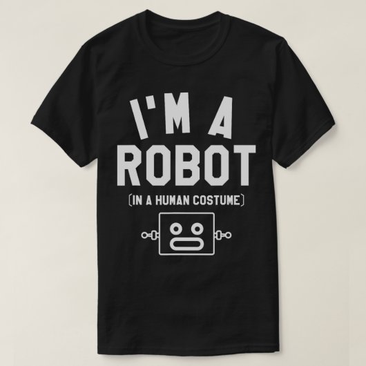 T-shirt Je Suis Un Robot Dans Un Costume Humain Robotique  (Design devant)