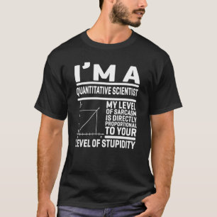 T-shirt Je suis un scientifique quantitatif Mon niveau de