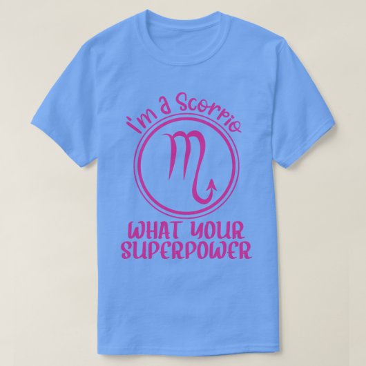 T-shirt Je suis un scorpio ce que votre superpuissance sco (Design devant)