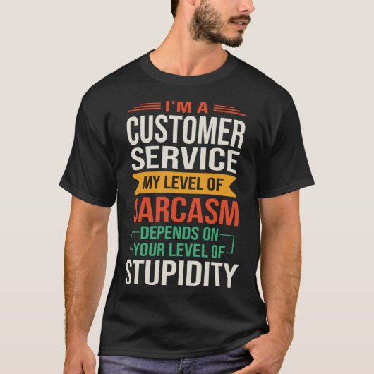 T-shirt Je suis un service à la clientèle Sarcastic dire u (Devant)