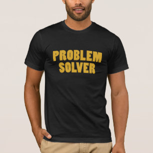 T-shirt Je suis un solutionneur de problèmes