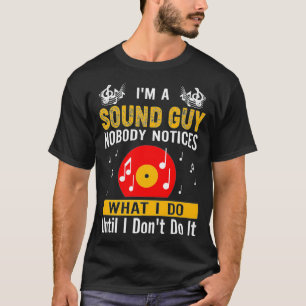 T-shirt Je Suis Un Sound Guy Personne Ne Note Ce Que Je Fa
