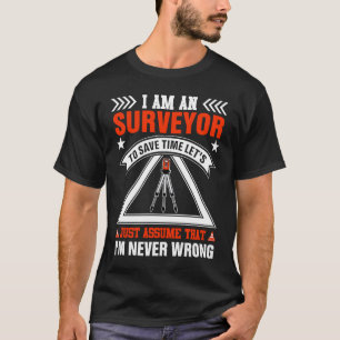 T-shirt Je Suis Un Surveyor Supposez Juste Que Je Ne Me Tr