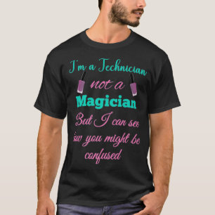 T-shirt Je suis un technicien de clou pas un magicien mign