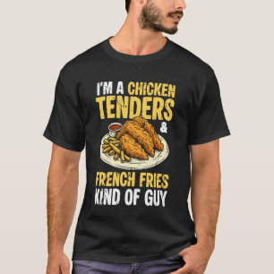T-shirt Je suis un type tenders de poulet frites