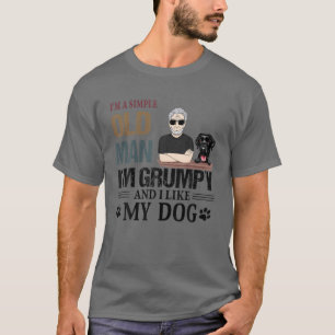 T-shirt Je suis un vieil homme simple, je suis grincheux e
