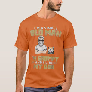 T-shirt Je suis un vieil homme simple, je suis grincheux e