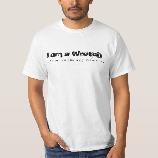 T-shirt je suis un Wretch, la chanson fait référence à... (Devant)