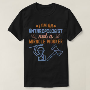 T-shirt Je suis une anthropologue, pas une travailleuse de