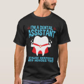 T-shirt Je suis une assistante dentaire Dentistes Besoin d (Devant)