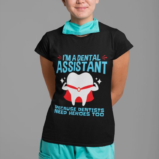 T-shirt Je suis une assistante dentaire Dentistes Besoin d
