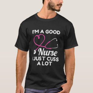 T-shirt Je suis une bonne infirmière Je viens de recevoir