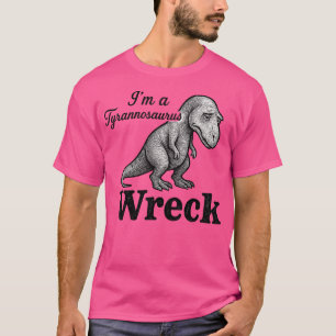 T-shirt Je suis une épave de Tyrannosaurus