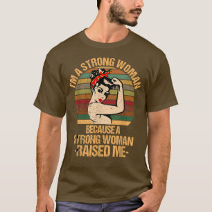 T-shirt Je suis une femme forte parce qu'une femme forte a