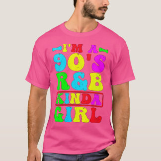 T-shirt Je Suis Une Fille R'B Kinda Des Années 90.